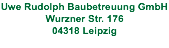 Uwe Rudolph Baubetreuung GmbH Wurzner Str. 176 04318 Leipzig